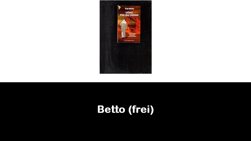 libri di Betto (frei)