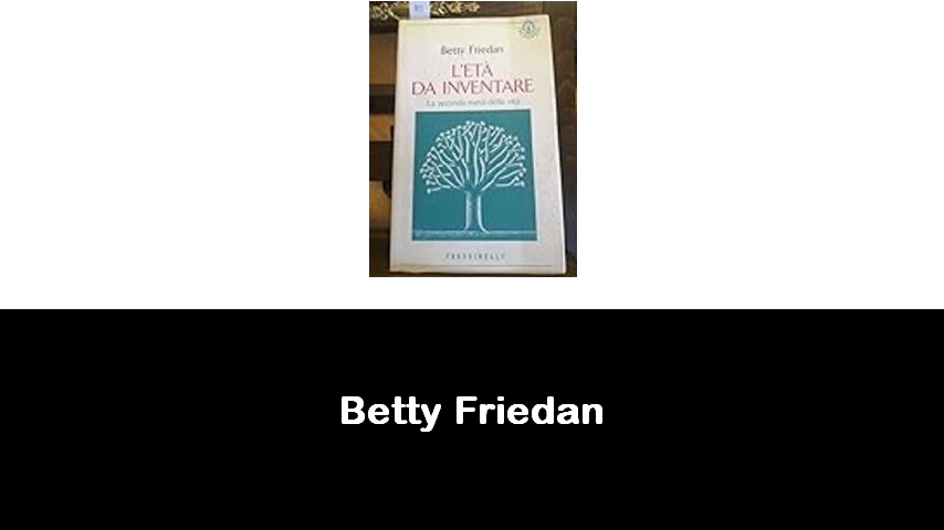 libri di Betty Friedan