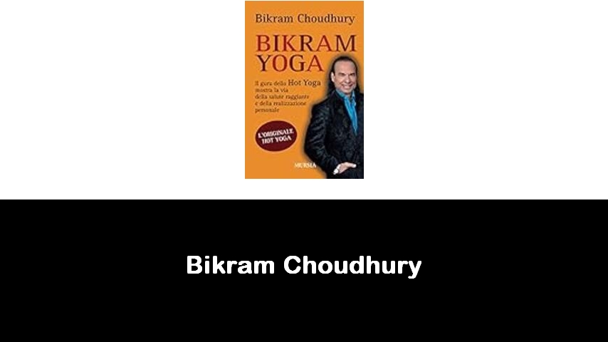 libri di Bikram Choudhury