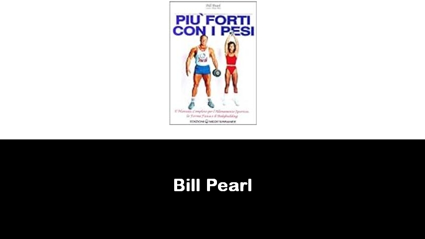 libri di Bill Pearl