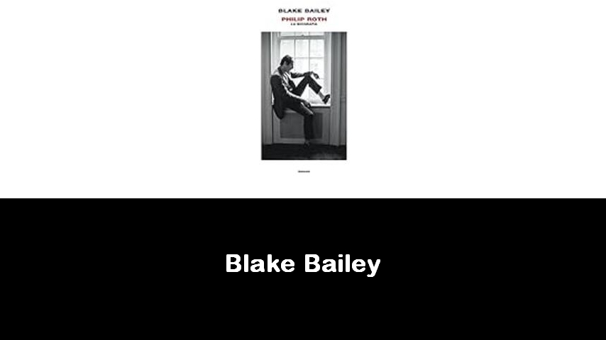 libri di Blake Bailey