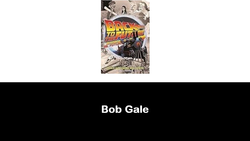 libri di Bob Gale