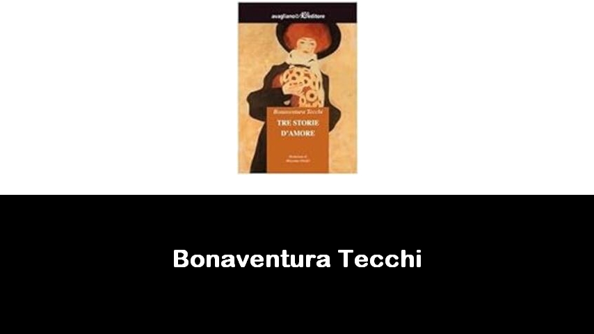 libri di Bonaventura Tecchi