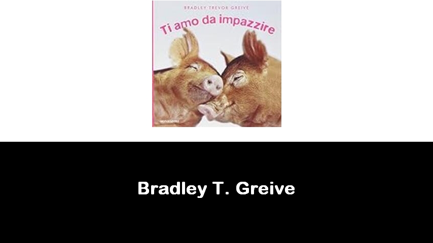 libri di Bradley T. Greive