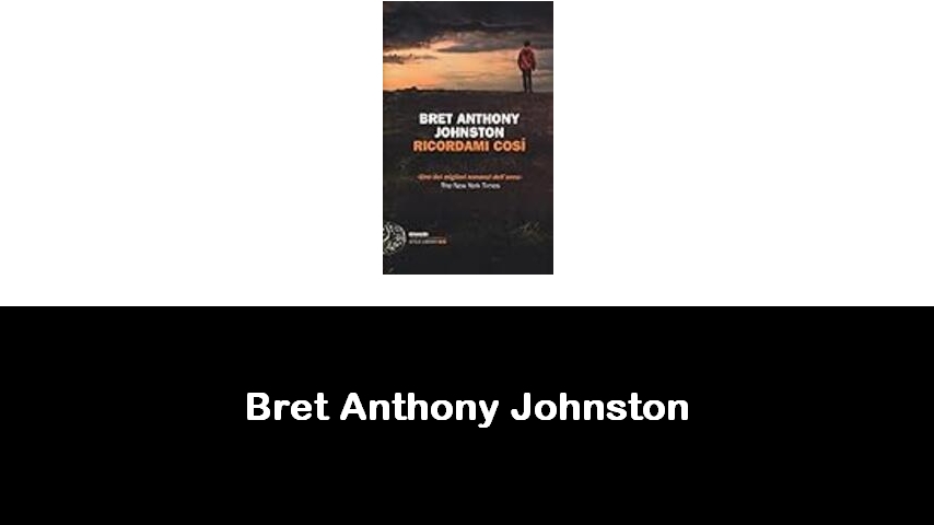 libri di Bret Anthony Johnston