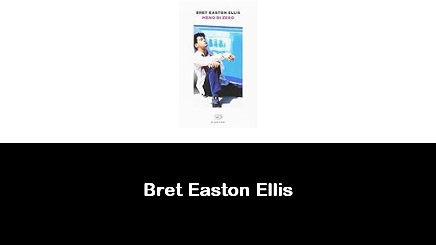 libri di Bret Easton Ellis