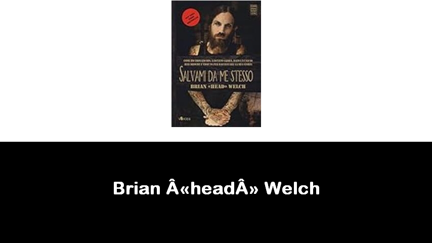 libri di Brian «head» Welch