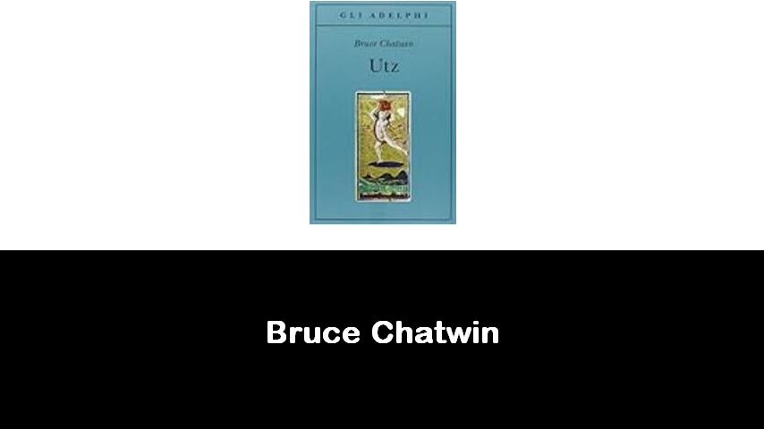 libri di Bruce Chatwin