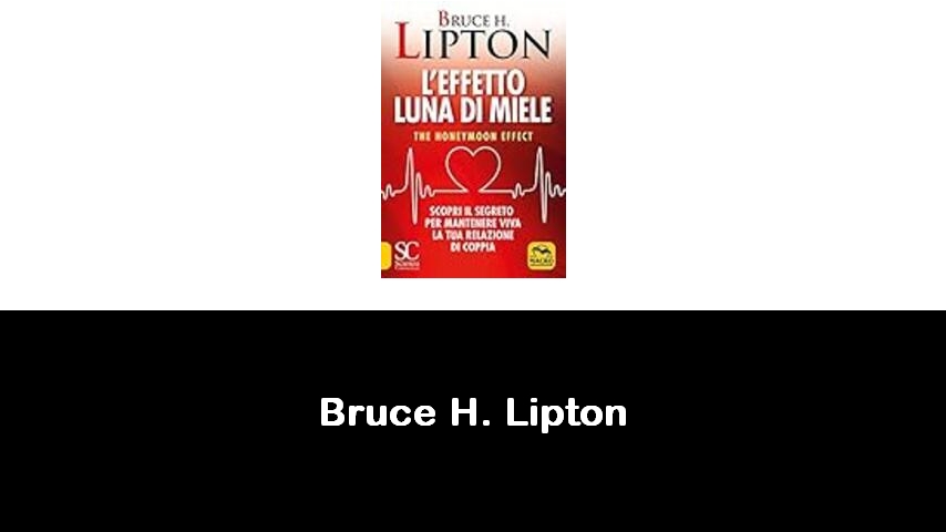 libri di Bruce H. Lipton