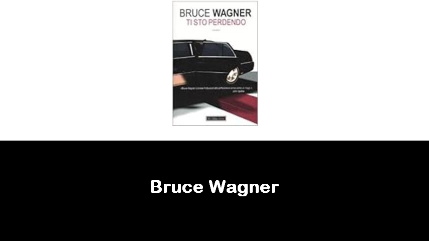 libri di Bruce Wagner