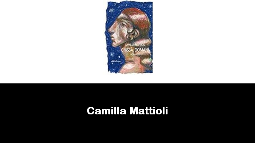 libri di Camilla Mattioli