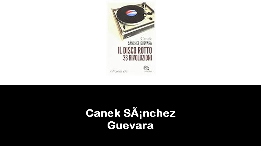 libri di Canek Sánchez Guevara