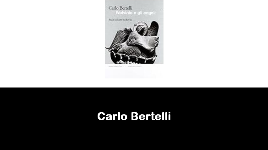 libri di Carlo Bertelli