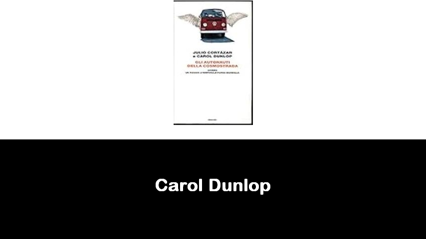 libri di Carol Dunlop