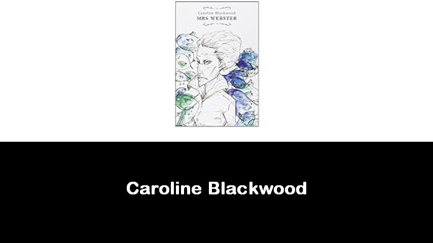 libri di Caroline Blackwood