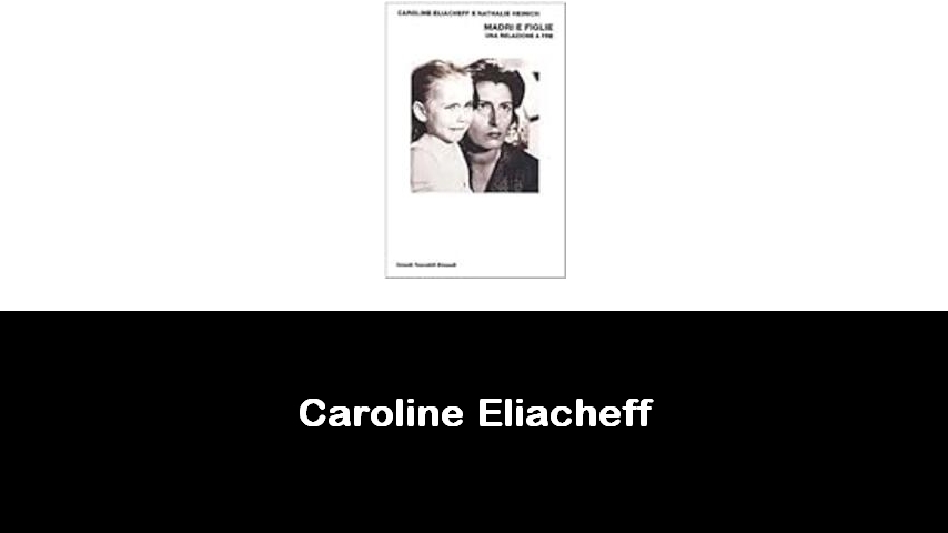 libri di Caroline Eliacheff