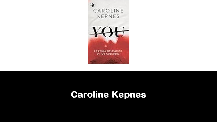 libri di Caroline Kepnes