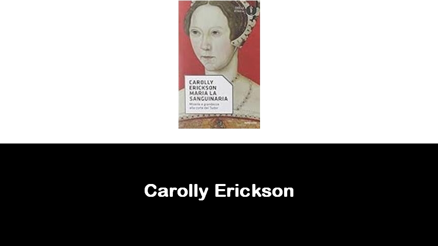 libri di Carolly Erickson