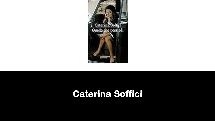 libri di Caterina Soffici