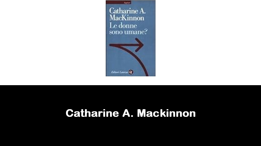 libri di Catharine A. Mackinnon