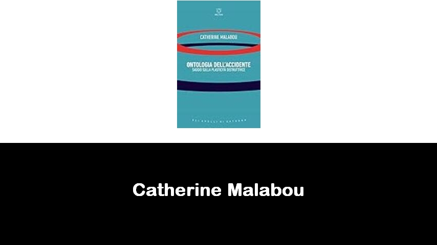 libri di Catherine Malabou