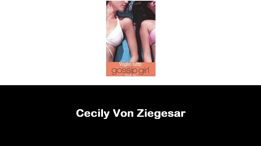 libri di Cecily Von Ziegesar