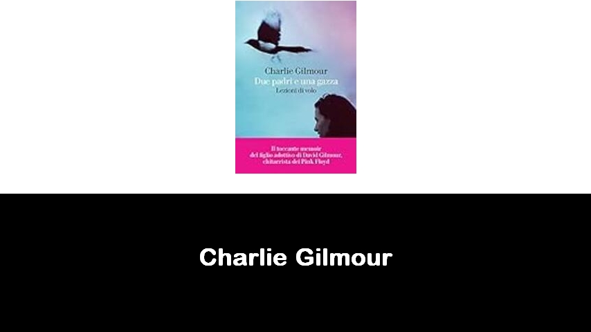 libri di Charlie Gilmour