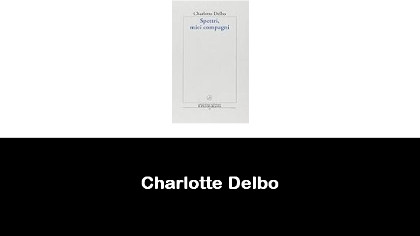 libri di Charlotte Delbo