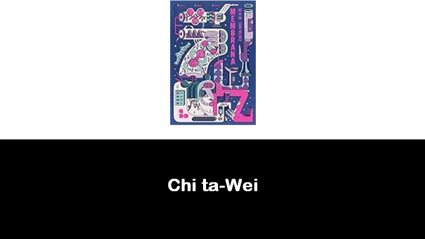 libri di Chi ta-Wei