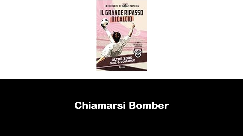 libri di Chiamarsi Bomber