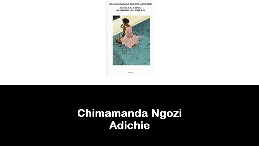 libri di Chimamanda Ngozi Adichie