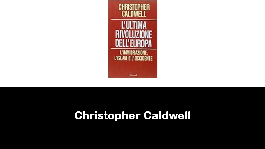 libri di Christopher Caldwell