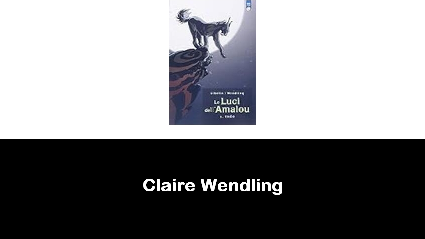 libri di Claire Wendling