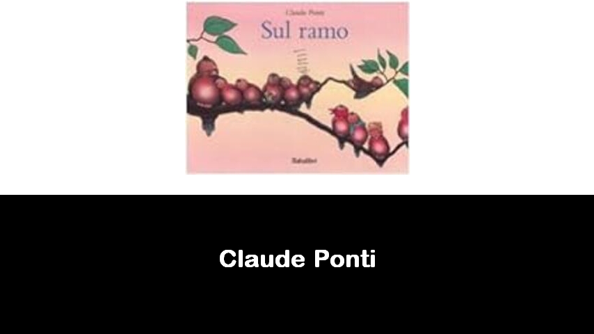 libri di Claude Ponti