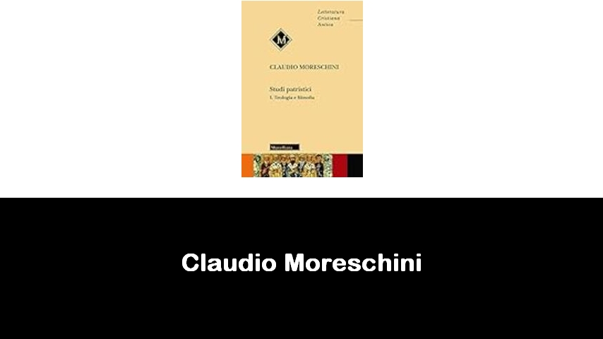 libri di Claudio Moreschini