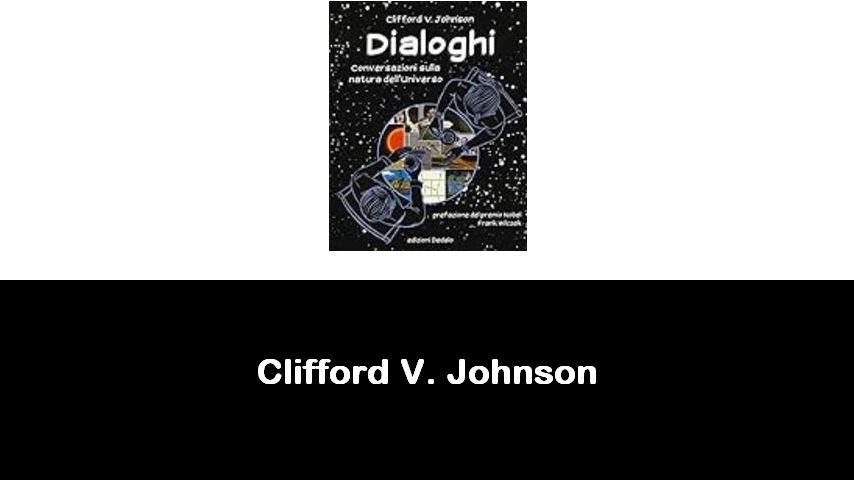 libri di Clifford V. Johnson