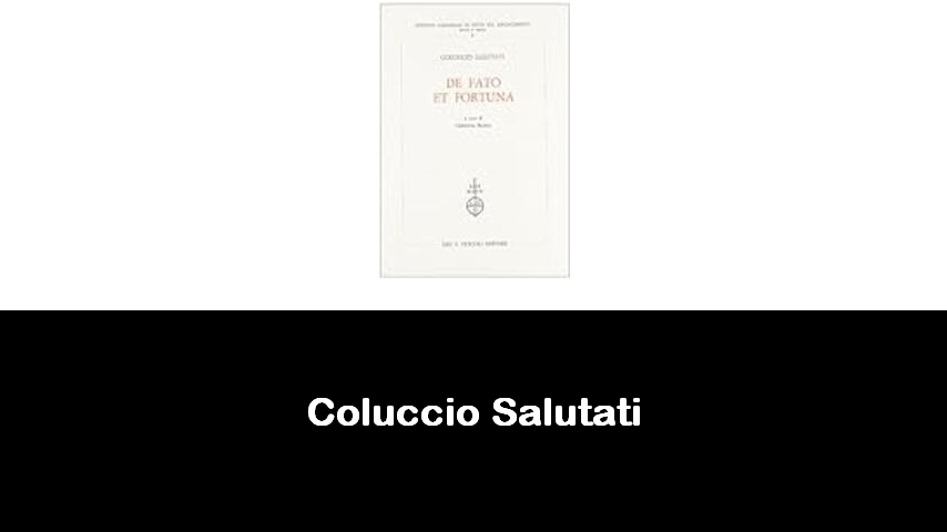 libri di Coluccio Salutati