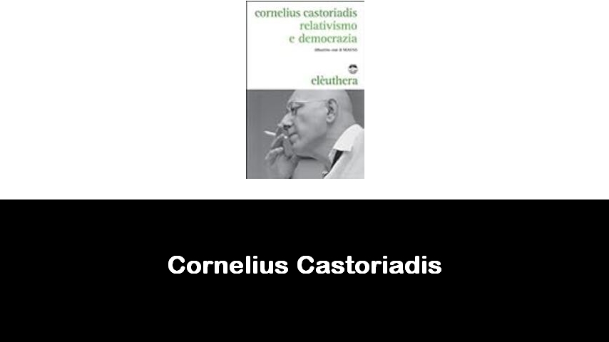 libri di Cornelius Castoriadis