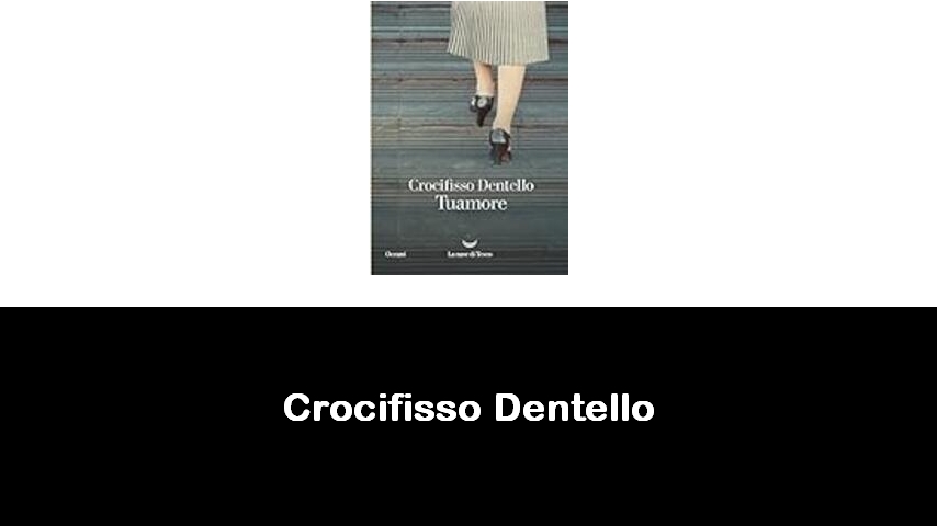 libri di Crocifisso Dentello