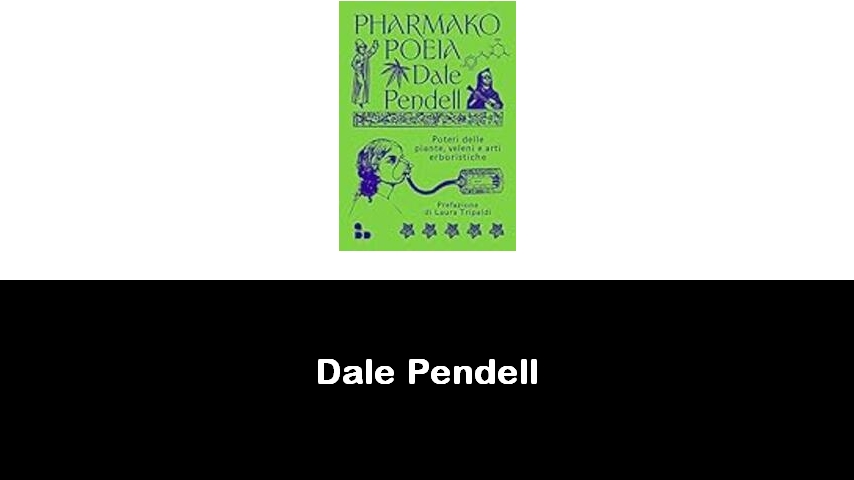 libri di Dale Pendell