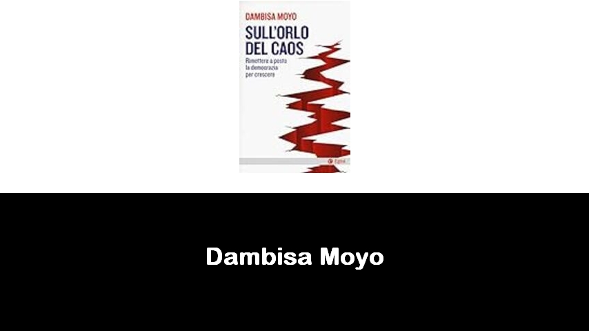 libri di Dambisa Moyo