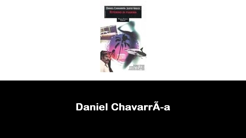 libri di Daniel Chavarría