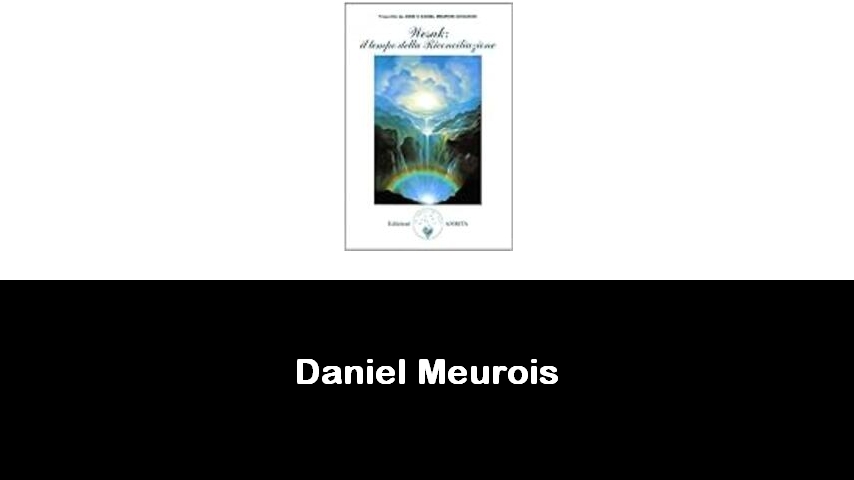 libri di Daniel Meurois