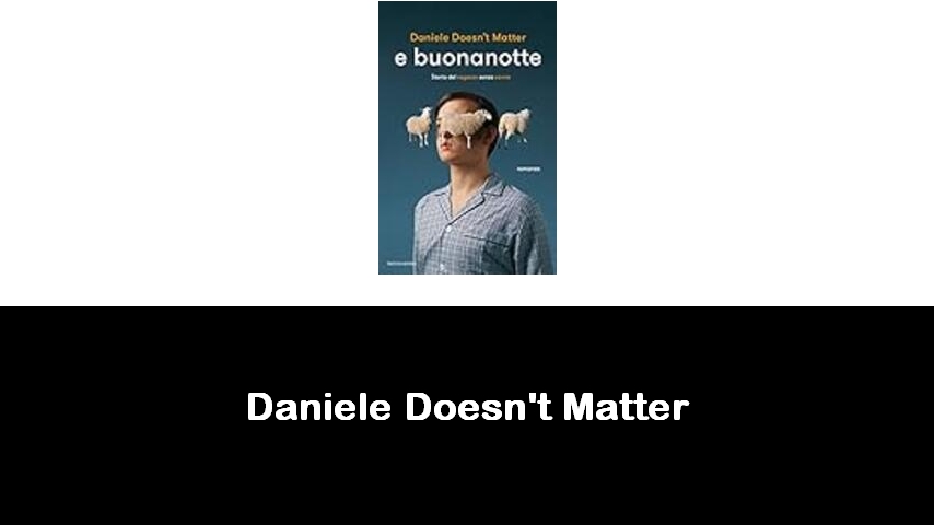 libri di Daniele Doesn't Matter