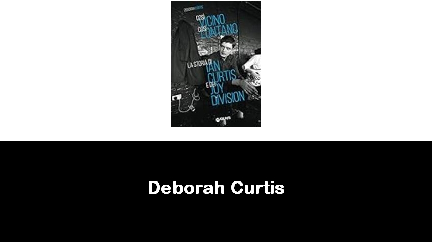 libri di Deborah Curtis