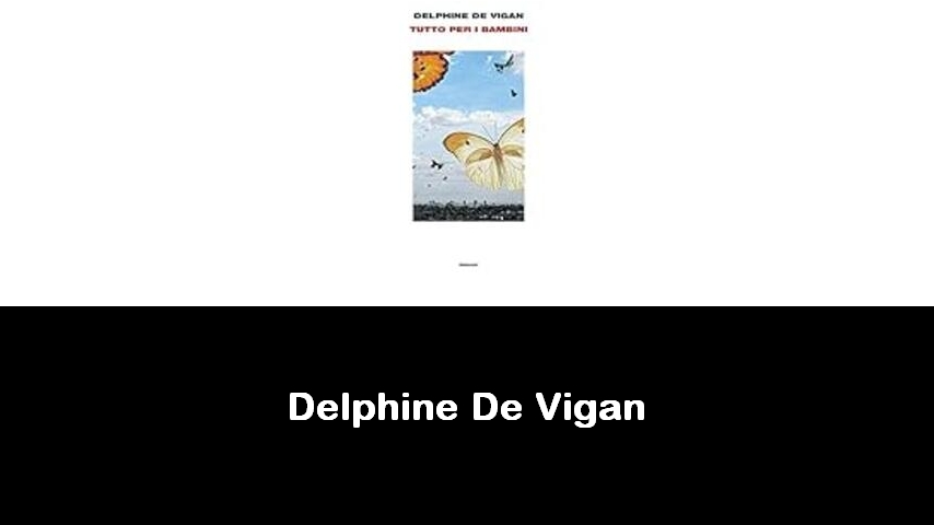 libri di Delphine De Vigan