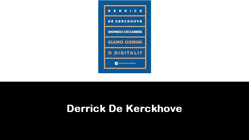 libri di Derrick De Kerckhove