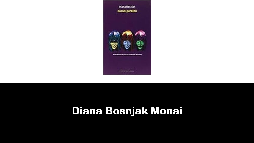 libri di Diana Bosnjak Monai