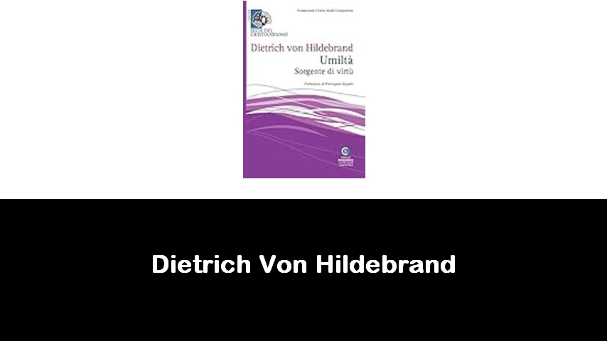 libri di Dietrich Von Hildebrand