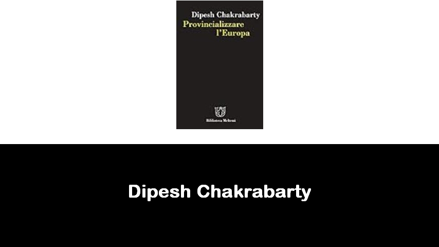 libri di Dipesh Chakrabarty